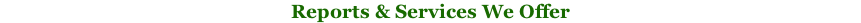 Reports & Services We Offer
