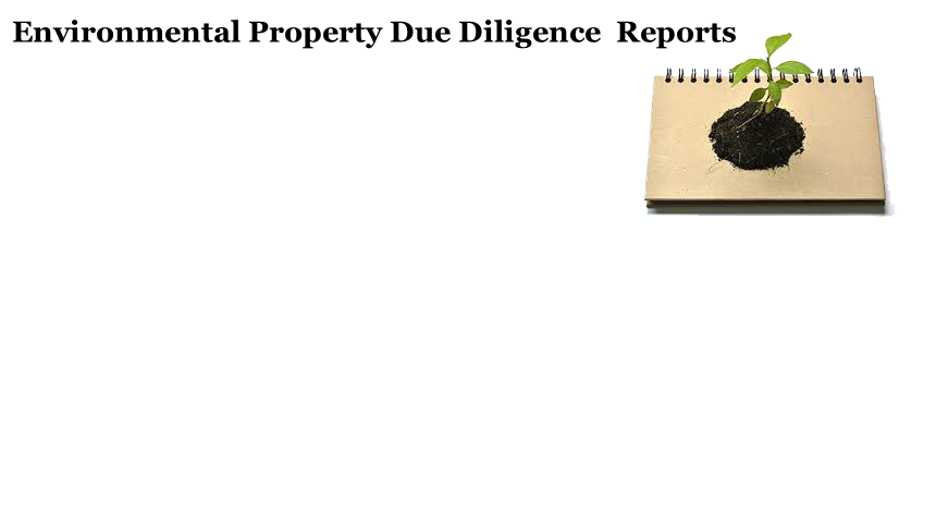 Environmental Property Due Diligence  Reports
